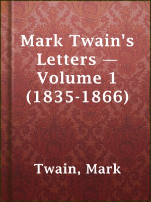 cover image of Mark Twain's Letters — Volume 1 (1835-1866)